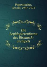 Die Lepidopterenfauna des Bismarck-archipels
