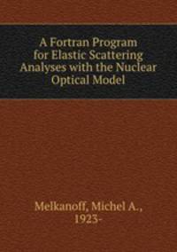A Fortran Program for Elastic Scattering Analyses with the Nuclear Optical Model