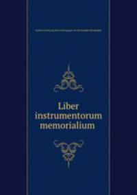 Liber instrumentorum memorialium