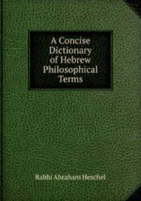 A Concise Dictionary of Hebrew Philosophical Terms