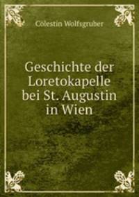 Geschichte der Loretokapelle bei St. Augustin in Wien