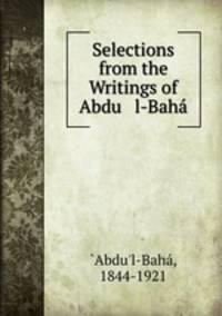 Selections from the Writings of Abdu l-Baha