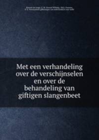 Met een verhandeling over de verschijnselen en over de behandeling van giftigen slangenbeet