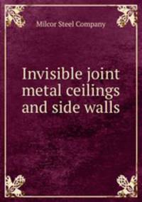 Invisible joint metal ceilings and side walls