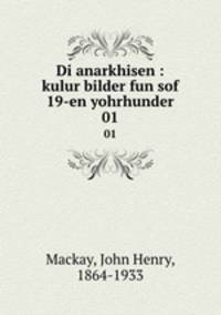 Di anarkhisen : kulur bilder fun sof 19-en yohrhunder. 01