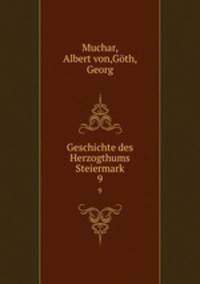 Geschichte des Herzogthums Steiermark. Band 9