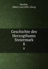 Geschichte des Herzogthums Steiermark. 8