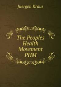 The Peoples Health Movement PHM