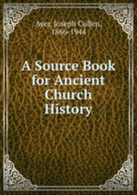 A Source Book for Ancient Church History
