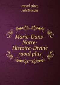 Marie-Dans-Notre-Histoire-Divine raoul plus