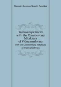 Yajnavalkya Smriti. with the Commentary Mitaksara of Vidnyaneshvara