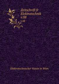 Zeitschrift fr Elektrotechnik. v.08