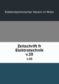 Zeitschrift fr Elektrotechnik. v.20