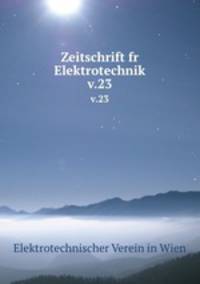 Zeitschrift fr Elektrotechnik. v.23