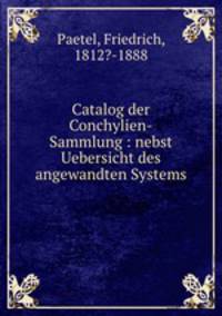 Catalog der Conchylien-Sammlung : nebst Uebersicht des angewandten Systems