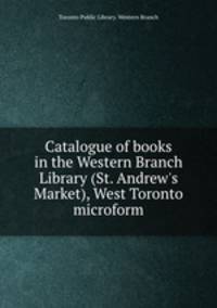 Catalogue of books in the Western Branch Library (St. Andrew