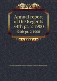 Annual report of the Regents. 54th pt. 2 1900