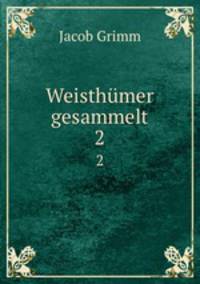 Weisthmer gesammelt. 2