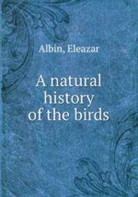 A natural history of the birds