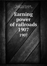 Earning power of railroads. 1907