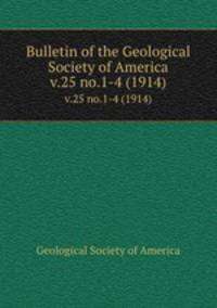 Bulletin of the Geological Society of America. v.25 no.1-4 (1914)