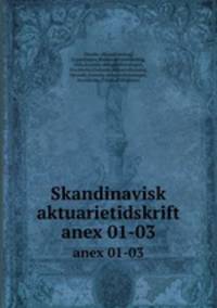 Skandinavisk aktuarietidskrift. anex 01-03