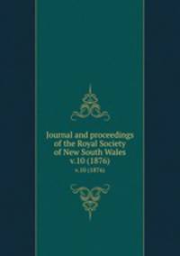 Journal and proceedings of the Royal Society of New South Wales. v.10 (1876)