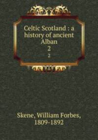 Celtic Scotland : a history of ancient Alban. 2