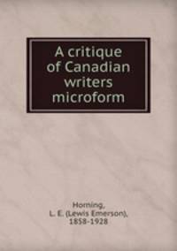 A critique of Canadian writers microform