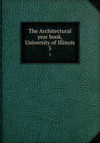 The Architectural year book, University of Illinois. 5