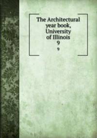 The Architectural year book, University of Illinois. 9