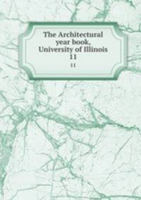 The Architectural year book, University of Illinois. 11