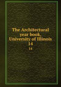 The Architectural year book, University of Illinois. 14