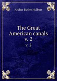 The Great American canals. v. 2