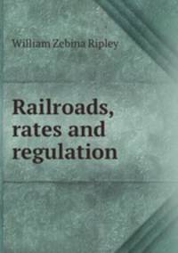 Railroads, rates and regulation