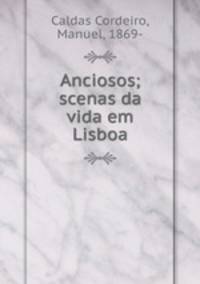 Anciosos; scenas da vida em Lisboa