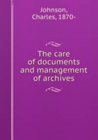 The care of documents and management of archives