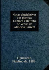 Notas elucidativas aos poemas Camoes e Retrato de Venus de Almeida Garrett