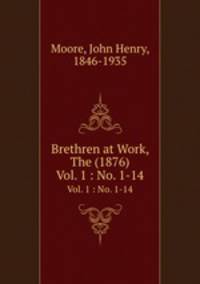 Brethren at Work, The (1876). Vol. 1 : No. 1-14