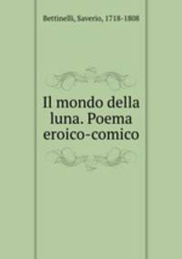 Il mondo della luna. Poema eroico-comico