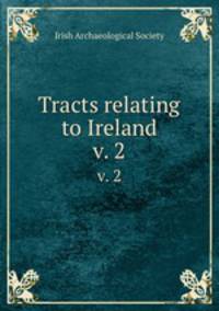 Tracts relating to Ireland. v. 2