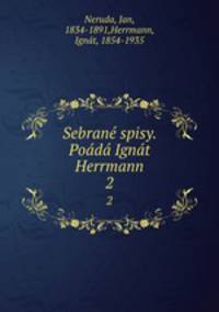 Sebrane spisy. Poada Ignat Herrmann