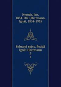 Sebrane spisy. Poada Ignat Herrmann