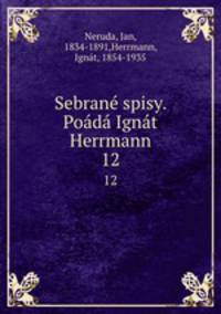 Sebrane spisy. Poada Ignat Herrmann
