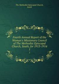 Fourth Annual Report of the Woman`s Missionary Council of The Methodist Episcopal Church, South, for 1913-1914. 1