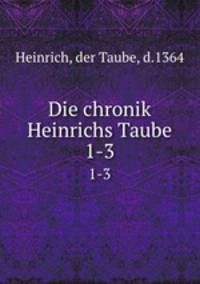 Die chronik Heinrichs Taube. 1-3