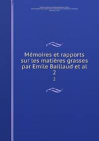 Mmoires et rapports sur les matires grasses par Emile Baillaud et al. 2