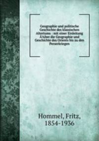 Geographie und politische Geschichte des klassischen Altertums : mit einer Einleitung A?ber die Geographie und Geschichte des Orients bis zu den Perserkriegen
