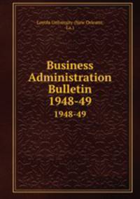 Business Administration Bulletin. 1948-49