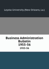 Business Administration Bulletin. 1955-56